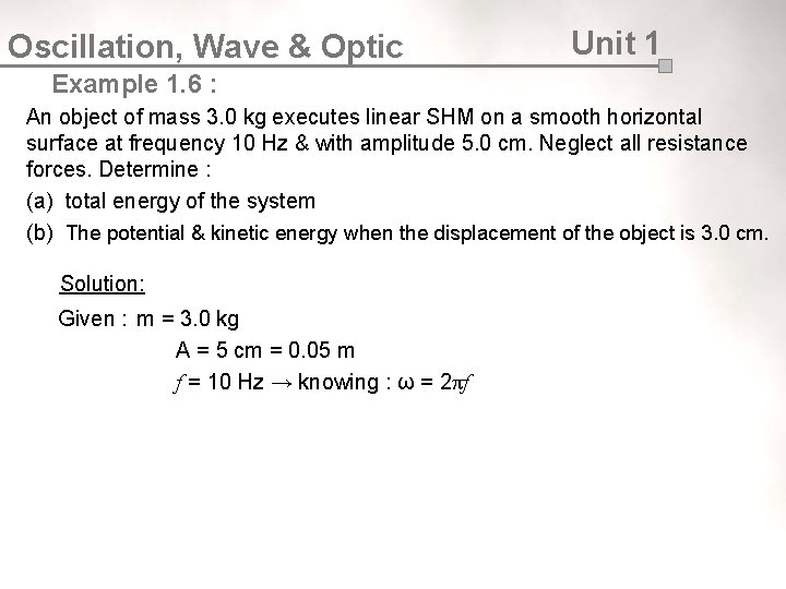 Oscillation, Wave & Optic Unit 1 Example 1. 6 : An object of mass