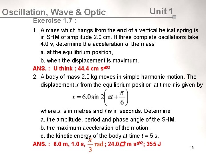 Oscillation, Wave & Optic Unit 1 Exercise 1. 7 : 1. A mass which