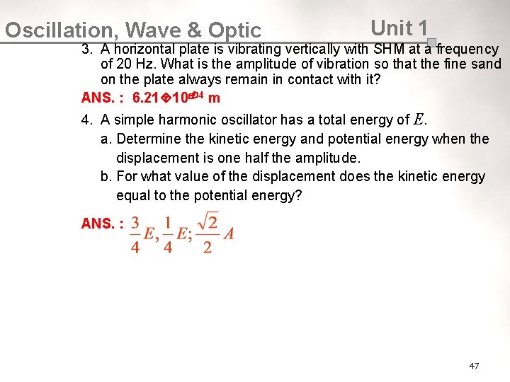 Oscillation, Wave & Optic Unit 1 3. A horizontal plate is vibrating vertically with