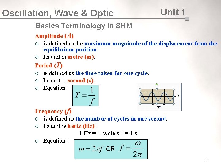 Oscillation, Wave & Optic Unit 1 Basics Terminology in SHM Amplitude (A) is defined