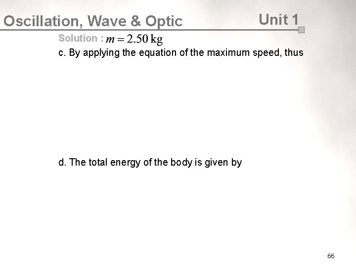 Oscillation, Wave & Optic Unit 1 Solution : c. By applying the equation of