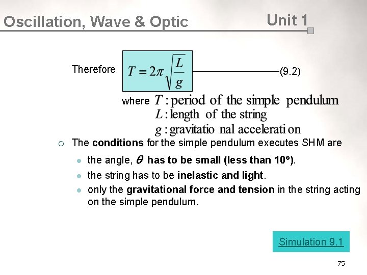 Oscillation, Wave & Optic Unit 1 Therefore (9. 2) where ¡ The conditions for