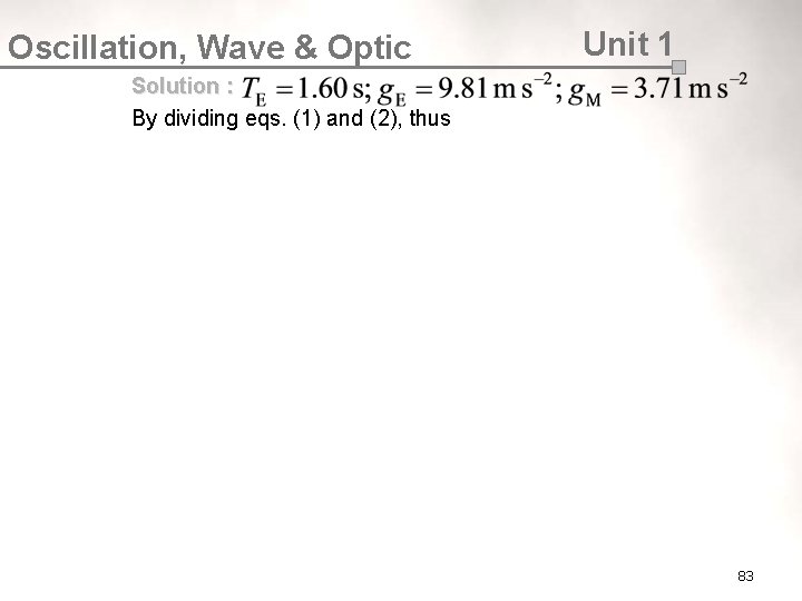 Oscillation, Wave & Optic Unit 1 Solution : By dividing eqs. (1) and (2),