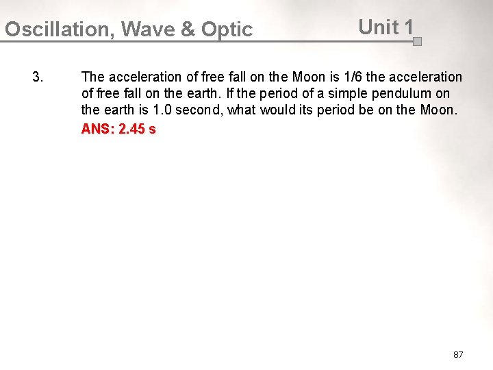 Oscillation, Wave & Optic 3. Unit 1 The acceleration of free fall on the