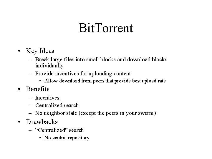 Bit. Torrent • Key Ideas – Break large files into small blocks and download
