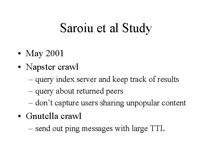 Saroiu et al Study • May 2001 • Napster crawl – query index server