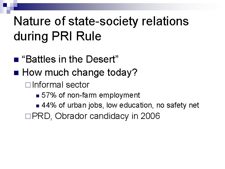 Nature of state-society relations during PRI Rule “Battles in the Desert” n How much