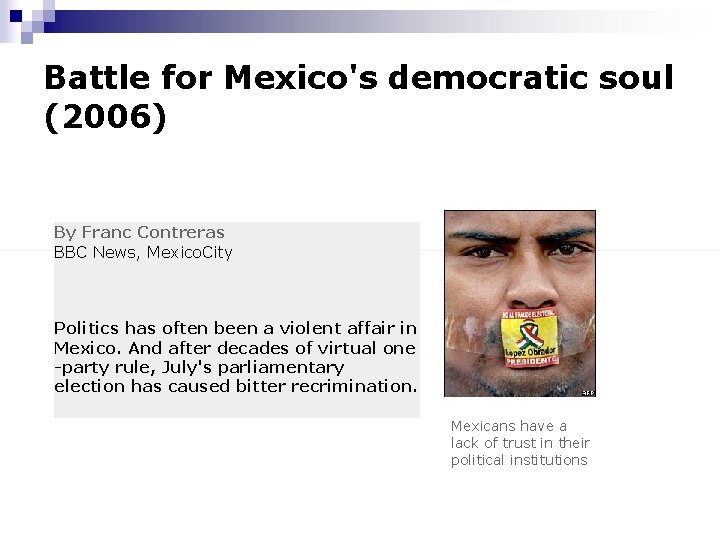 Battle for Mexico's democratic soul (2006) By Franc Contreras BBC News, Mexico. City Politics