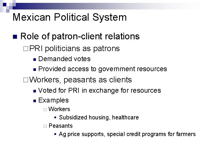 Mexican Political System n Role of patron-client relations ¨ PRI politicians as patrons Demanded