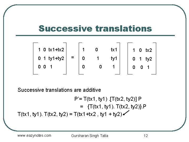 Successive translations 1 0 tx 1+tx 2 0 1 ty 1+ty 2 0 0
