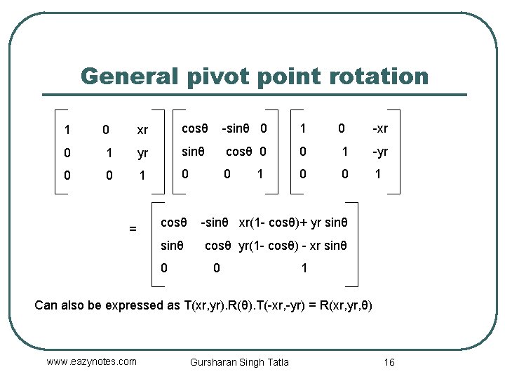General pivot point rotation 1 0 xr cosθ -sinθ 0 1 0 -xr 0