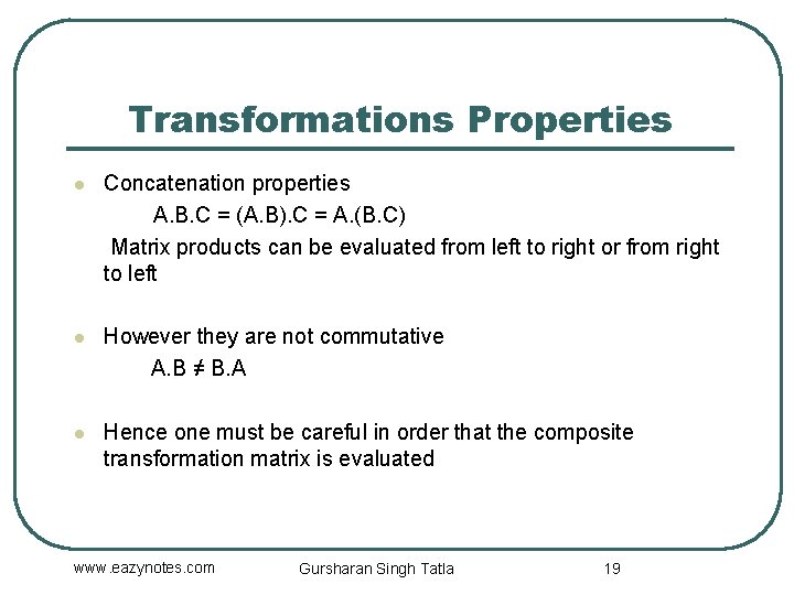 Transformations Properties l Concatenation properties A. B. C = (A. B). C = A.