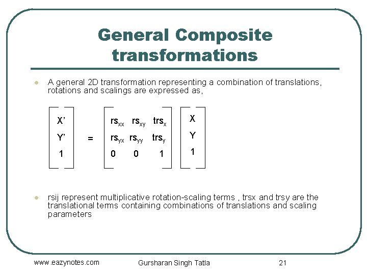 General Composite transformations l A general 2 D transformation representing a combination of translations,
