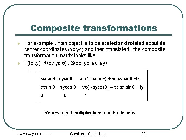 Composite transformations l l For example , if an object is to be scaled