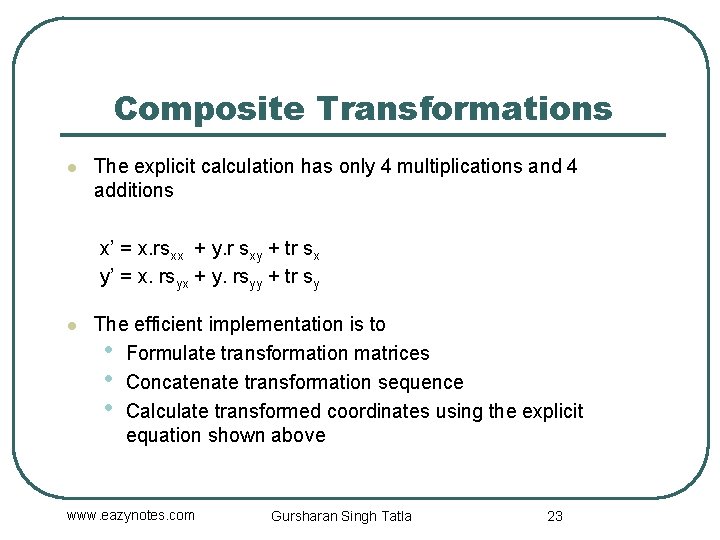 Composite Transformations l The explicit calculation has only 4 multiplications and 4 additions x’