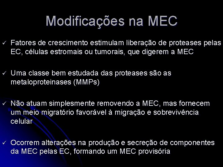 Modificações na MEC ü Fatores de crescimento estimulam liberação de proteases pelas EC, células