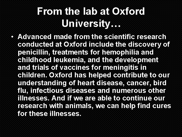 From the lab at Oxford University… • Advanced made from the scientific research conducted