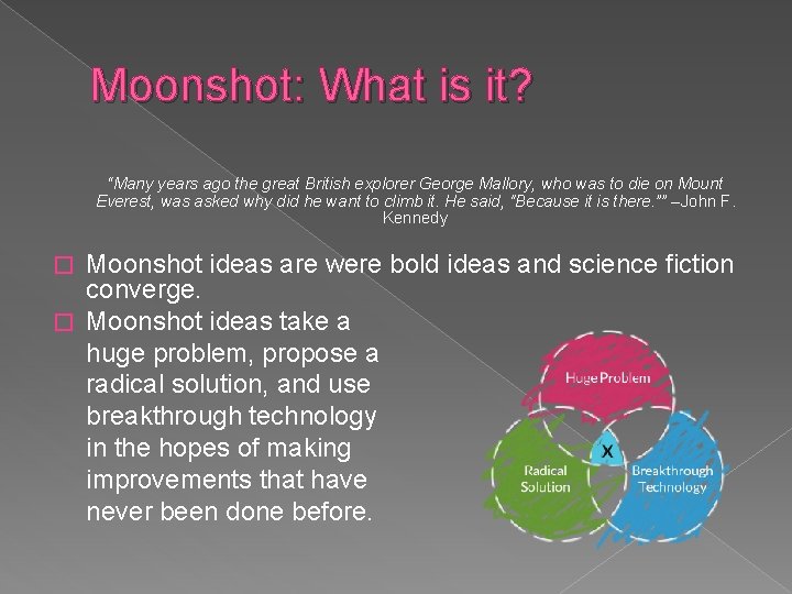 Moonshot: What is it? “Many years ago the great British explorer George Mallory, who Moonshot: What is it? “Many years ago the great British explorer George Mallory, who