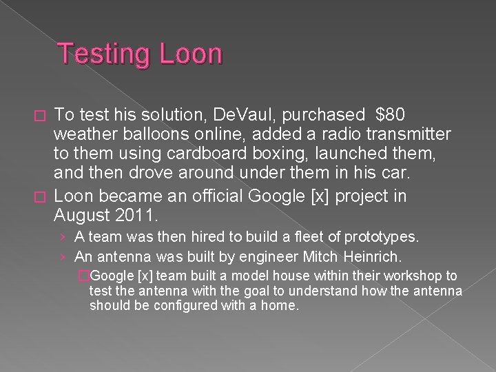 Testing Loon To test his solution, De. Vaul, purchased $80 weather balloons online, added Testing Loon To test his solution, De. Vaul, purchased $80 weather balloons online, added