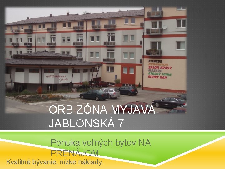 ORB ZÓNA MYJAVA, JABLONSKÁ 7 Ponuka voľných bytov NA PRENÁJOM Kvalitné bývanie, nízke náklady.