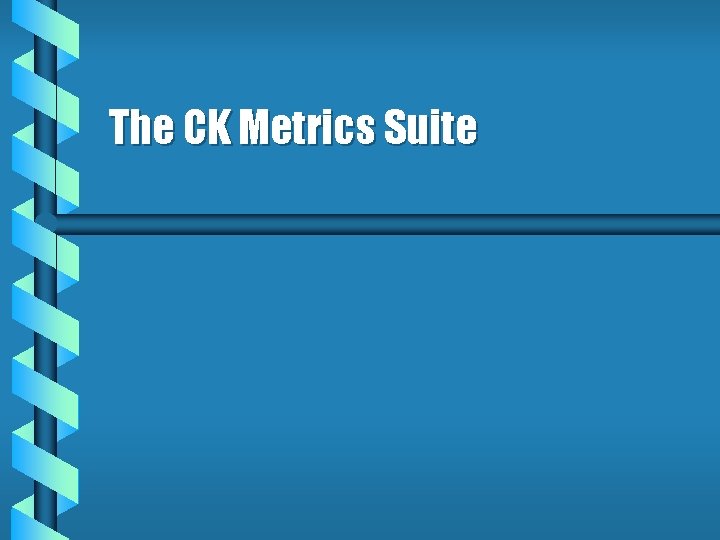 The CK Metrics Suite 