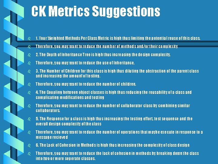 CK Metrics Suggestions b 1. Your Weighted Methods Per Class Metric is high thus