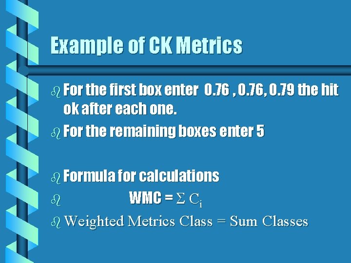 Example of CK Metrics b For the first box enter 0. 76 , 0.