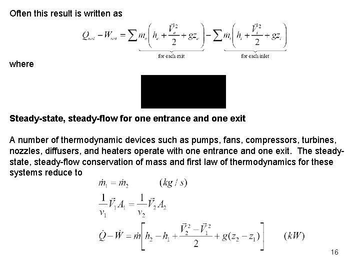 Often this result is written as where Steady-state, steady-flow for one entrance and one