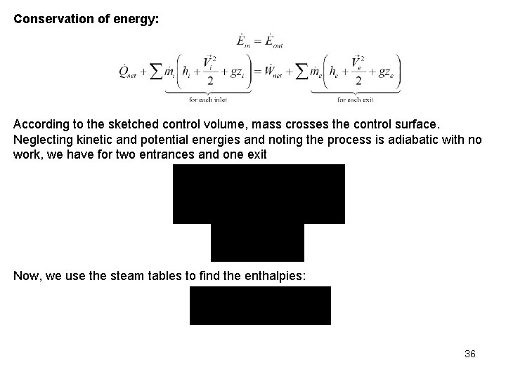 Conservation of energy: According to the sketched control volume, mass crosses the control surface.