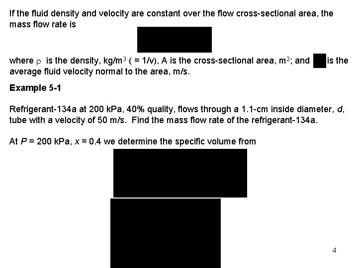 If the fluid density and velocity are constant over the flow cross-sectional area, the