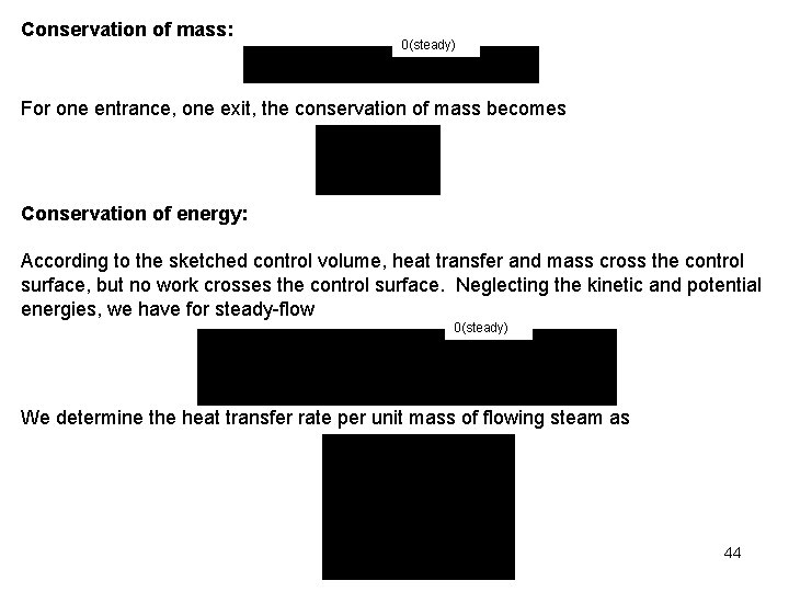 Conservation of mass: 0(steady) For one entrance, one exit, the conservation of mass becomes