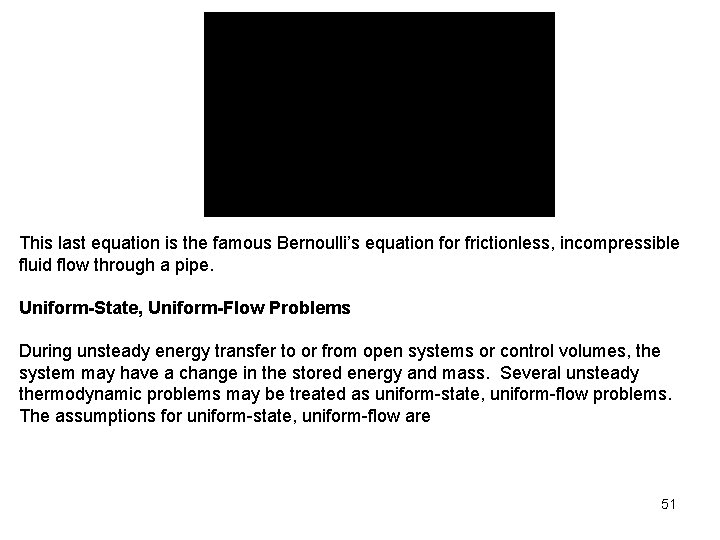 This last equation is the famous Bernoulli’s equation for frictionless, incompressible fluid flow through