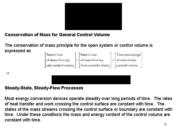 Conservation of Mass for General Control Volume The conservation of mass principle for the