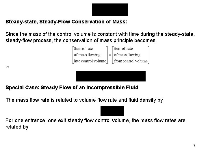 Steady-state, Steady-Flow Conservation of Mass: Since the mass of the control volume is constant
