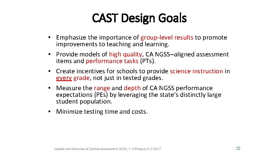 CAST Design Goals • Emphasize the importance of group-level results to promote improvements to