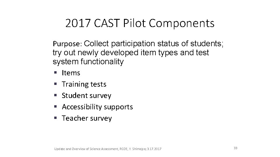 2017 CAST Pilot Components Purpose: Collect participation status of students; try out newly developed