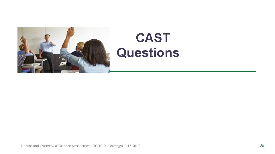 CAST Questions Update and Overview of Science Assessment, RCOE, Y. Shimojyo; 3. 17. 2017