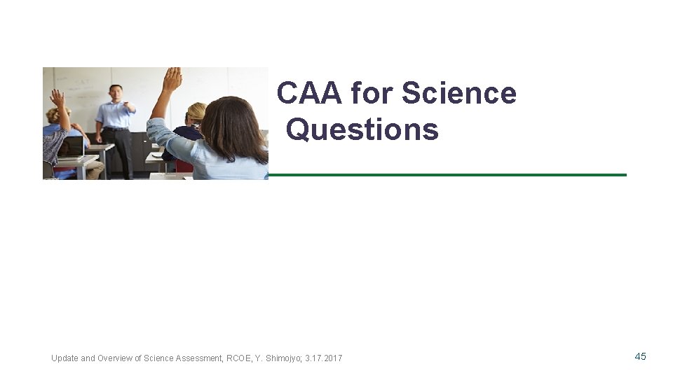 CAA for Science Questions Update and Overview of Science Assessment, RCOE, Y. Shimojyo; 3.