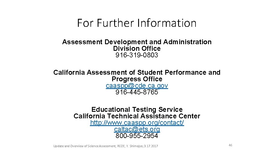 For Further Information Assessment Development and Administration Division Office 916 -319 -0803 California Assessment