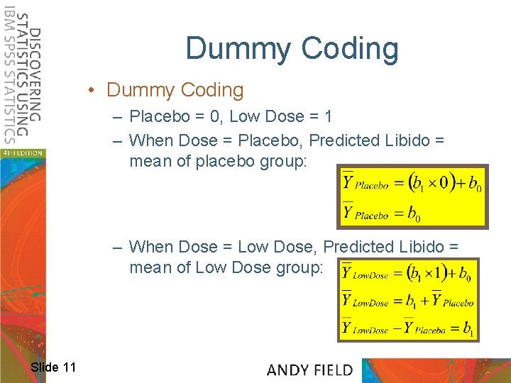 Dummy Coding • Dummy Coding – Placebo = 0, Low Dose = 1 –