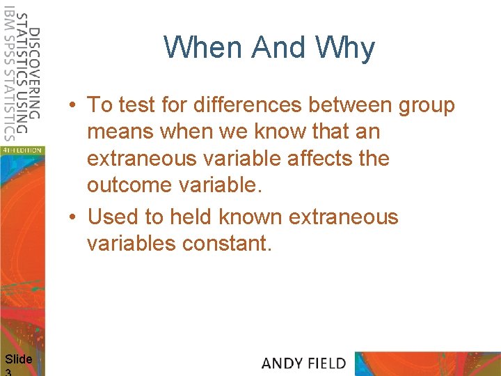 When And Why • To test for differences between group means when we know