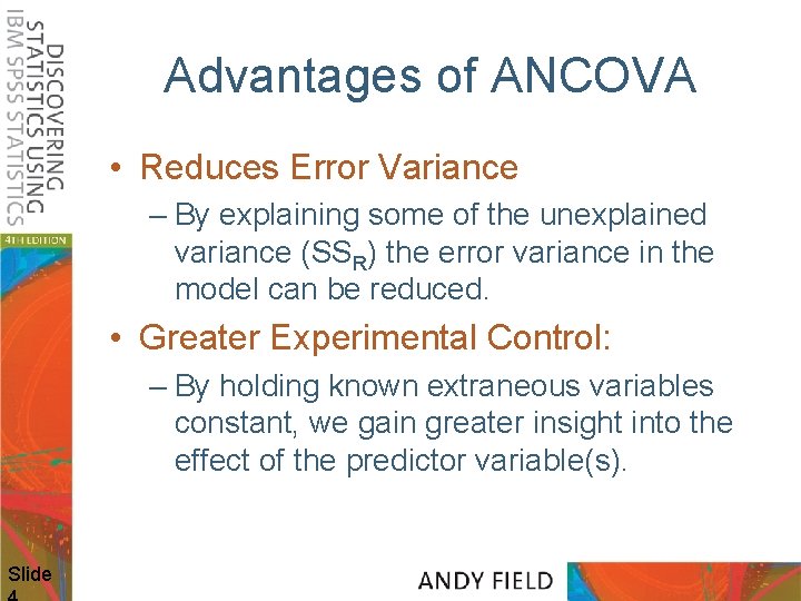 Advantages of ANCOVA • Reduces Error Variance – By explaining some of the unexplained