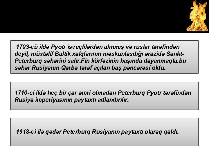 1703 -cü ildə Pyotr isveçlilərdən alınmış və ruslar tərəfindən deyil, müxtəlif Baltik xalqlarının