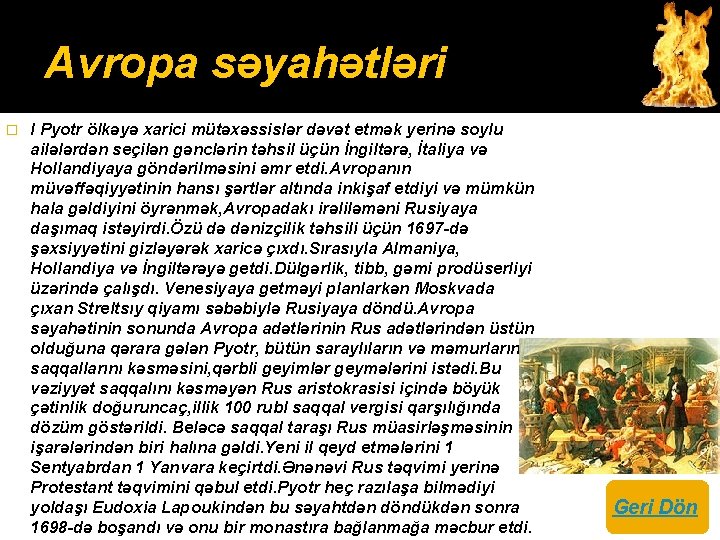 Avropa səyahətləri � I Pyotr ölkəyə xarici mütəxəssislər dəvət etmək yerinə soylu ailələrdən seçilən