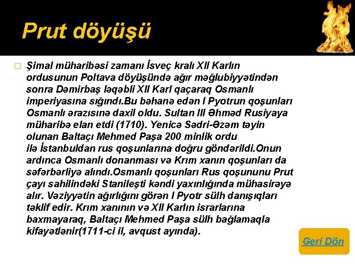 Prut döyüşü � Şimal müharibəsi zamanı İsveç kralı XII Karlın ordusunun Poltava döyüşündə ağır