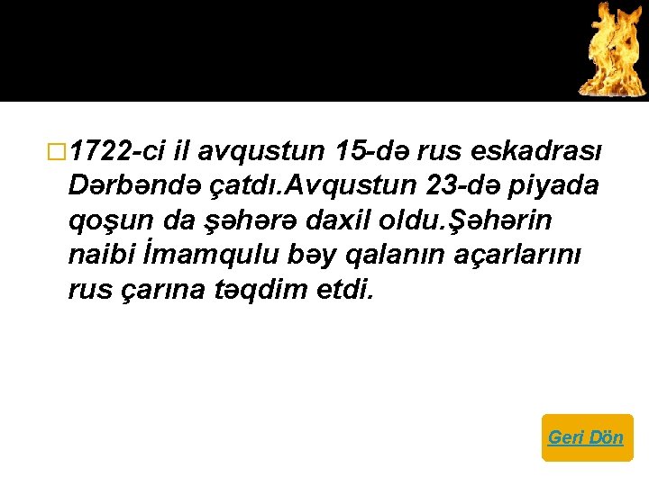 � 1722 -ci il avqustun 15 -də rus eskadrası Dərbəndə çatdı. Avqustun 23 -də