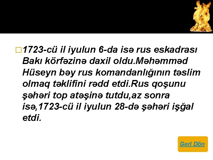 � 1723 -cü il iyulun 6 -da isə rus eskadrası Bakı körfəzinə daxil oldu.