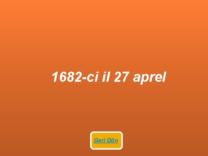  1682 -ci il 27 aprel Geri Dön 