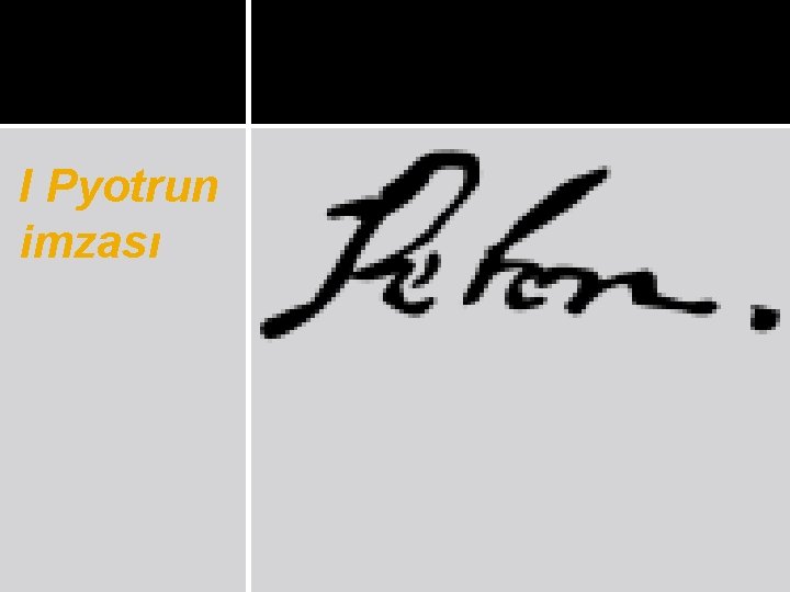 I Pyotrun imzası 