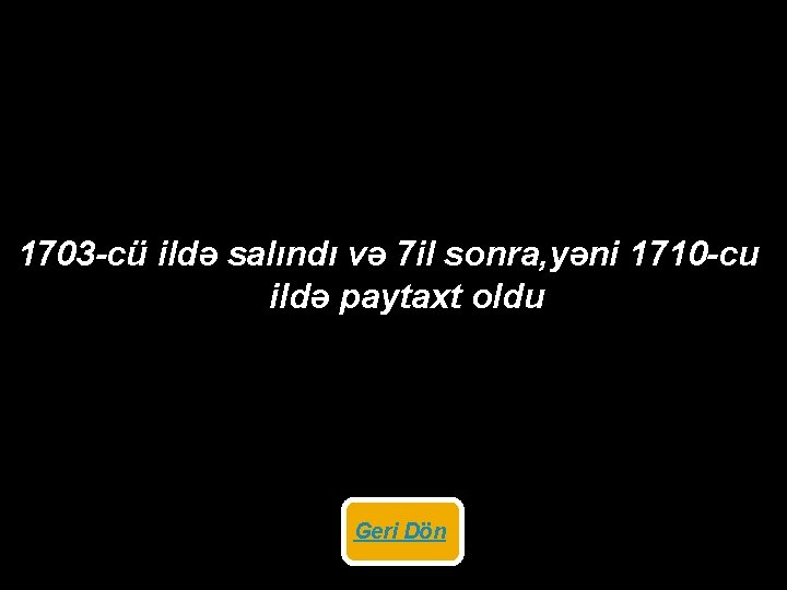 1703 -cü ildə salındı və 7 il sonra, yəni 1710 -cu ildə paytaxt oldu
